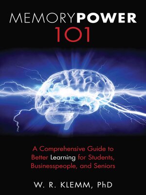 cover image of Memory Power 101: a Comprehensive Guide to Better Learning for Students, Businesspeople, and Seniors